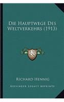 Die Hauptwege Des Weltverkehrs (1913)