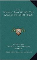The Law And Practice Of The Games Of Euchre (1862)