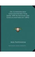 Die Schwedischen Gesetzentwurfe Vom Jahre 1890 Betreffend Das Gesellschaftsrecht (1892)