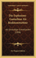 Die Explosions-Gasturbine Als Reaktionsturbine: Als Einstufiger Schnellaufer! (1908)(German)