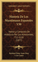 Historia De Los Musulmanes Espanoles V30
