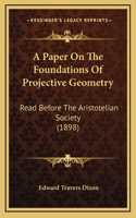 A Paper On The Foundations Of Projective Geometry