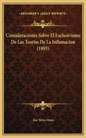 Consideraciones Sobre El Exclusivismo De Las Teorias De La Inflamacion (1893)