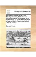 Memoirs of the Life of Sir John Dineley Goodere, Bart. Who Was Murdered, by the Contrivance of His Own Brother, on Board the Ruby Man of War, in King's Road, Near Bristol, Jan. 19, 1740-1.