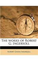 works of Robert G. Ingersoll Volume 4