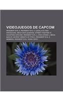 Videojuegos de Capcom: Resident Evil 5, Resident Evil 4, Cadillacs and Dinosaurs, Mega Man Legends, Street Fighter IV, Haunting Ground(Spanish)