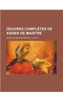 Oeuvres Completes de Xavier de Maistre: (French)