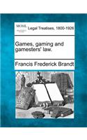 Games, Gaming and Gamesters' Law.