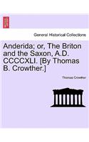 Anderida; Or, the Briton and the Saxon, A.D. CCCCXLI. [By Thomas B. Crowther.]