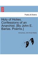 Holy of Holies. Confessions of an Anarchist. [By John E. Barlas. Poems.]