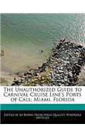 The Unauthorized Guide to Carnival Cruise Line's Ports of Call: Miami, Florida(English)