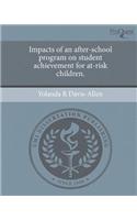 Impacts of an After-School Program on Student Achievement for At-Risk Children.