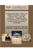 Amalgamated Meat Cutters and Butcher Workmen of North America, Afl, Local 88, Petitioner, V. National Labor U.S. Supreme Court Transcript of Record with Supporting Pleadings