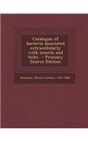 Catalogue of Bacteria Associated Extracellularly with Insects and Ticks - Primary Source Edition