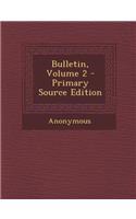 Bulletin, Volume 2