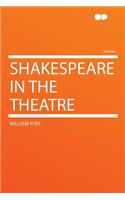 Shakespeare in the Theatre