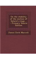 On the Stability of the Motion of Saturn's Rings .. - Primary Source Edition