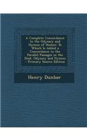 A Complete Concordance to the Odyssey and Hymns of Homer: To Which Is Added a Concordance to the Parallel Passages in the Iliad, Odyssey and Hymns -