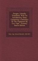 Gorgias. Literally Translated, with an Introductory Essay Containing a Summary of the Argument by E.M. Cope - Primary Source Edition