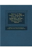 History of Napa County, Comprising an Account of Its ... Topography, Geology .. Early Settlements .. - Primary Source Edition