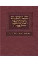The Algonquian Terms Patawomeke (Potomac) and Massawomeke: With Historical and Ethnological Notes - Primary Source Edition