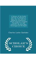 A History of the Gothic Revival: An Attempt to Show How the Taste for Mediaeval Architecture, Which Lingered in England During the Two Last Centuries,