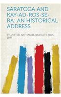 Saratoga and Kay-Ad-Ros-Se-Ra: An Historical Address