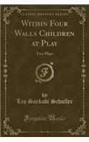 Within Four Walls Children at Play