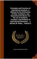 Principles and Practices of Agricultural Analysis. A Manual for the Estimation of Soils, Fertilizers, and Agricultural Products. For the use of Analysts, Teachers, and Students of Agricultural Chemistry ... y Harvey W. Wiley .. Volume 3: (English)