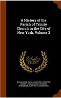 History of the Parish of Trinity Church in the City of New York, Volume 3