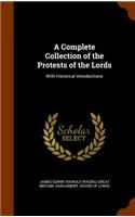 A Complete Collection of the Protests of the Lords