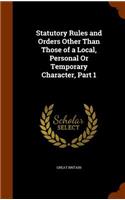 Statutory Rules and Orders Other Than Those of a Local, Personal Or Temporary Character, Part 1: (English)