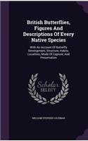 British Butterflies, Figures And Descriptions Of Every Native Species