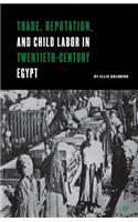 Trade, Reputation, and Child Labor in Twentieth-Century Egypt