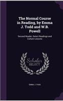 The Normal Course in Reading, by Emma J. Todd and W.B. Powell: Second Reader, Select Readings and Culture Lessons