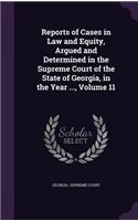 Reports of Cases in Law and Equity, Argued and Determined in the Supreme Court of the State of Georgia, in the Year ..., Volume 11