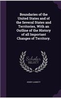 Boundaries of the United States and of the Several States and Territories, With an Outline of the History of all Important Changes of Territory.