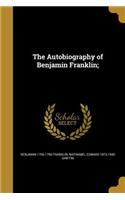 The Autobiography of Benjamin Franklin;