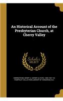 Historical Account of the Presbyterian Church, at Cherry Valley