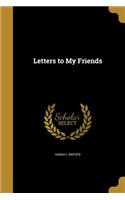 Letters to My Friends