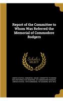 Report of the Committee to Whom Was Referred the Memorial of Commodore Rodgers