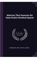 Matrices That Generate the Same Krylov Residual Spaces