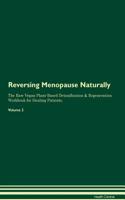 Reversing Menopause Naturally the Raw Vegan Plant-Based Detoxification & Regeneration Workbook for Healing Patients. Volume 2