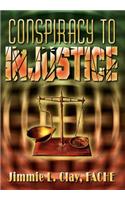 Conspiracy to Injustice