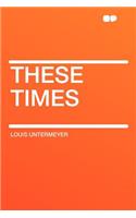 These Times: (English)