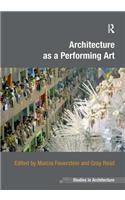Architecture as a Performing Art