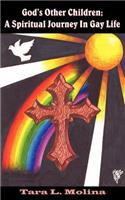 God's Other Children; A Spiritual Journey In Gay Life
