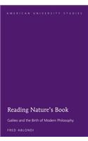 Reading Nature’s Book: Galileo and the Birth of Modern Philosophy(221 American University Studies)