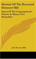 Memoir Of The Reverend Ebenezer Hill
