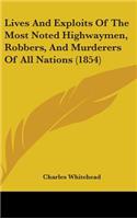 Lives And Exploits Of The Most Noted Highwaymen, Robbers, And Murderers Of All Nations (1854)